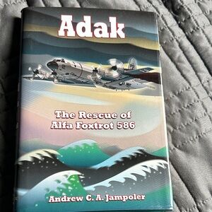 Adak:The Rescue of Alfa Foxtrot 586-True Story-First Printing-Hardcover